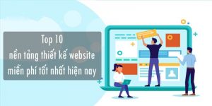 Top 10 nền tảng thiết kế website đơn giản, miễn phí dành cho người mới bắt đầu