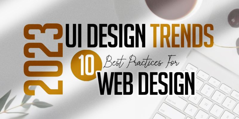 Top 10 xu hướng thiết kế website sẽ khuấy đảo năm 2023