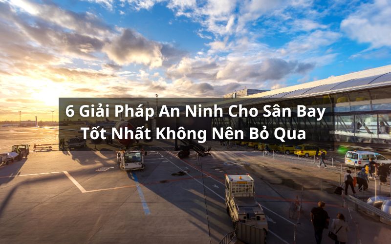 giải pháp an ninh cho sân bay