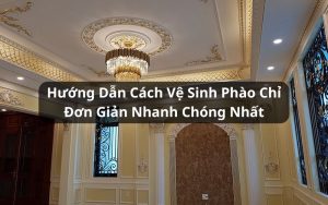 cách vệ sinh phào chỉ