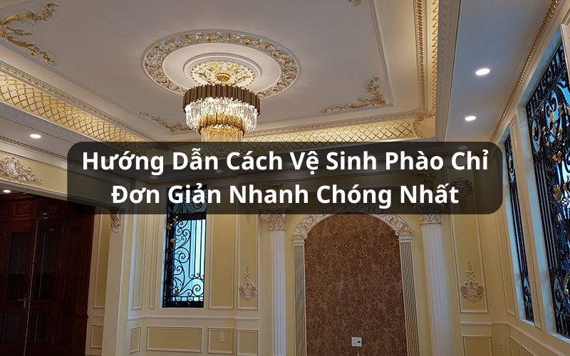 cách vệ sinh phào chỉ