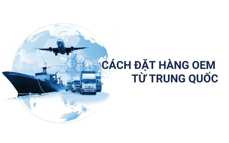 cách đăt hàng oem từ trung quốc