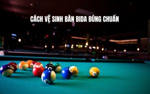 cách vệ sinh bàn bida