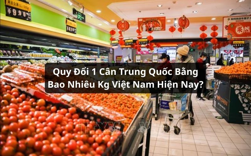 1 cân trung quốc bằng bao nhiêu kg
